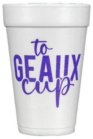 Pre-Printed Styrofoam Cups<br> to GEAUX cup (purple)